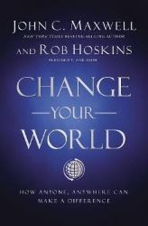 Change Your World : How Anyone, Anywhere Can Make a Difference - John C. Maxwell - Knihy o podnikání a byznysu v angličtině Change Your World : How Anyone, Anywhere Can Make a Difference