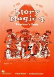 Story Magic Level 4: Teacher's Book Story Magic Level 4: Teacher's Book