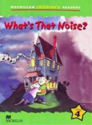 Macmillan Children's Readers Level 4: What's That Noise? Macmillan Children's Readers Level 4: What's That Noise?