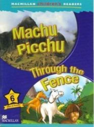 Macmillan Children's Readers Level 6 Machu Picchu /Through the Fence - kolektiv autorů - Odborná angličtina Macmillan Children´s Readers Level 6 Machu Picchu /Through the Fence