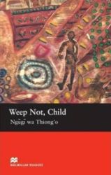 Macmillan Readers Upper-Intermediate: Weep Not Child - Čtení v angličtině Macmillan Readers Upper-Intermediate: Weep Not Child
