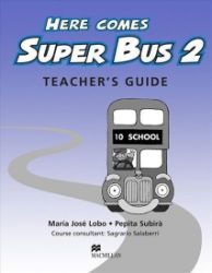 Here Comes Super Bus 2: Teacher's Guide - Odborná angličtina Here Comes Super Bus 2: Teacher´s Guide