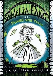 Amelia Fang and the Trouble with Toads - Laura Ellen Anderson - Anglické knihy pro děti Amelia Fang and the Trouble with Toads