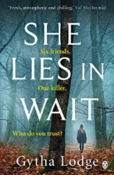 She Lies in Wait : Six friends. One killer. Who do you trust? - Gytha Lodge - Literatura v angličtině She Lies in Wait : Six friends. One killer. Who do you trust?