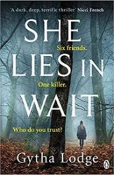 She Lies in Wait : Six friends. One killer. Who do you trust? - Gytha Lodge - Anglická literatura She Lies in Wait : Six friends. One killer. Who do you trust?