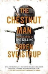 The Chestnut Man : The gripping debut novel from the writer of The Killing - Soren Sveistrup - Severské krimi v angličtině The Chestnut Man : The gripping debut novel from the writer of The Killing