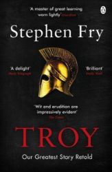 Troy: Our Greatest Story Retold Troy: Our Greatest Story Retold