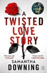 A Twisted Love Story: The deliciously dark and gripping new thriller from the bestselling - Samantha Downing - Detektivky v angličtině A Twisted Love Story: The deliciously dark and gripping new thriller from the bestselling