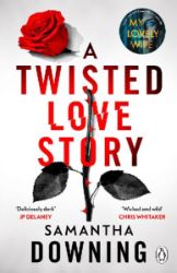 A Twisted Love Story: The deliciously dark and gripping new thriller from the bestselling - Samantha Downing - Detektivky v angličtině A Twisted Love Story: The deliciously dark and gripping new thriller from the bestselling