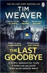 The Last Goodbye: The heart-pounding new thriller from the bestselling author of The Black - Tim Weaver - Detektivky v angličtině The Last Goodbye: The heart-pounding new thriller from the bestselling author of The Black