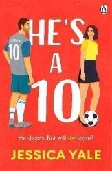 He's A 10: The hot new football romance for fans of Sarah Adams and Amy Lea! - Sportovní romantika v angličtině He´s A 10: The hot new football romance for fans of Sarah Adams and Amy Lea!