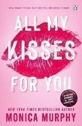 All My Kisses for You: Lancaster Prep: The Next Generation - Monica Murphy - New Adult v angličtině All My Kisses for You: Lancaster Prep: The Next Generation