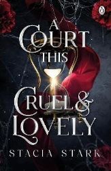 A Court This Cruel and Lovely A Court This Cruel and Lovely