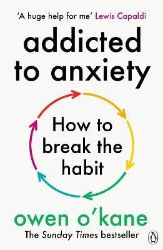 Addicted to Anxiety - Owen O'Kane - Seberozvojové knihy v agličtině Addicted to Anxiety