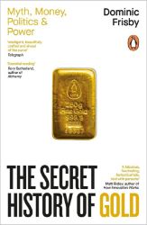The Secret History of Gold - Knihy o podnikání a byznysu v angličtině The Secret History of Gold