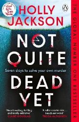 Not Quite Dead Yet - Holly Jackson - Young Adult současná literatura v angličtině Not Quite Dead Yet