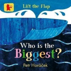 Who is the Biggest? - Petr Horáček - Dětská cizojazyčná literatura Who is the Biggest?