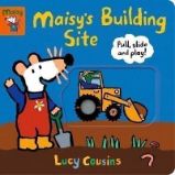 Maisy's Building Site: Pull, Slide and Play! Maisy's Building Site: Pull, Slide and Play!