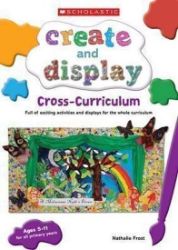 Create and Display: Cross-Curriculum Create and Display: Cross-Curriculum