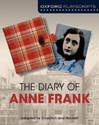 Oxford Playscripts: The Diary of Anne Frank Oxford Playscripts: The Diary of Anne Frank