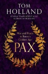 Pax: War and Peace in Rome's Golden Age Pax: War and Peace in Rome's Golden Age
