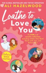 Loathe to Love You - Ali Hazelwood - Rom-com v angličtině Loathe to Love You