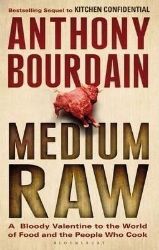 Medium Raw : A Bloody Valentine to the World of Food and the People Who Cook - Anthony Bourdain - Kuchařky v angličtině Medium Raw : A Bloody Valentine to the World of Food and the People Who Cook