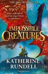 Impossible Creatures - Katherine Rundell - Dětská cizojazyčná literatura Impossible Creatures