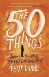 The 50 Things : Lessons for When You Feel Lost, Love Dad The 50 Things : Lessons for When You Feel Lost, Love Dad