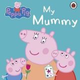 Peppa Pig: My Mummy - kolektiv autorů - Dětská cizojazyčná literatura Peppa Pig: My Mummy