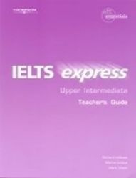 IELTS Express Upper Intermediate Teacher's Guide IELTS Express Upper Intermediate Teacher's Guide