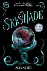 Skyshade (The Lightlark Saga Book 3) - Alex Aster - Young Adult romantasy Skyshade (The Lightlark Saga Book 3)
