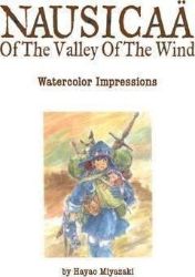Nausicaa of the Valley of the Wind: Watercolor Impressions Nausicaa of the Valley of the Wind: Watercolor Impressions