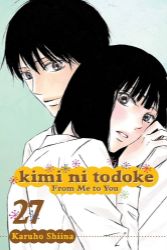 Kimi ni Todoke: From Me to You, Vol. 27 Kimi ni Todoke: From Me to You, Vol. 27