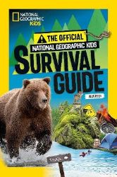 Official National Geographic Kids Survival Guide Official National Geographic Kids Survival Guide