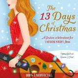 The 13 Days of Christmas: A festive celebration for Taylor Swift fans - Tiffany Garland - Dětská cizojazyčná literatura The 13 Days of Christmas: A festive celebration for Taylor Swift fans