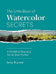 Little Book of Watercolor Secrets - Jacky Pearson - Knihy o módě, umění a designu v angličtině Little Book of Watercolor Secrets