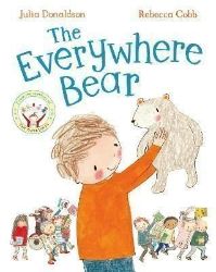The Everywhere Bear - Julia Donaldson - Dětská cizojazyčná literatura The Everywhere Bear