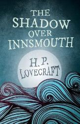 Shadow Over Innsmouth (Fantasy and Horror Classics) - Howard Phillips Lovecraft - Klasická literatura v angličtině Shadow Over Innsmouth (Fantasy and Horror Classics)