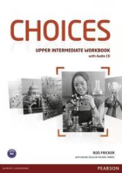 Choices Upper Intermediate Workbook w/ Audio CD Pack Choices Upper Intermediate Workbook w/ Audio CD Pack