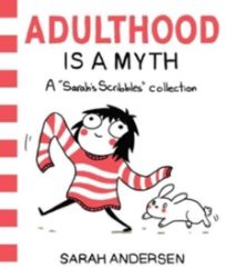 Adulthood is a Myth : A Sarah's Scribbles Collection