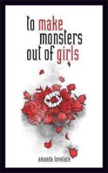 To Make a Monster Out Of the Girls To Make a Monster Out Of the Girls