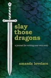 Slay Those Dragons : A Journal for Writing Your Own Story - Amanda Lovelace - Poezie v angličtině Slay Those Dragons : A Journal for Writing Your Own Story