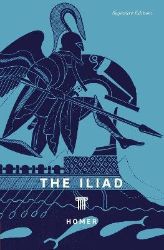 The Iliad (Signature Editions) - Homér - Klasická literatura v angličtině The Iliad (Signature Editions)