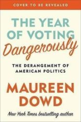 The Year Of Voting Dangerously The Year Of Voting Dangerously