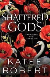 Shattered Gods - Katee Robert - Dark romance v angličtině Shattered Gods