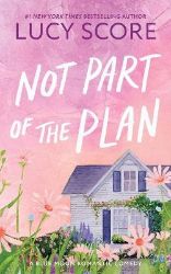 Not Part of the Plan - Lucy Score - New Adult v angličtině Not Part of the Plan