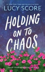 Holding on to Chaos - Lucy Score - New Adult v angličtině Holding on to Chaos
