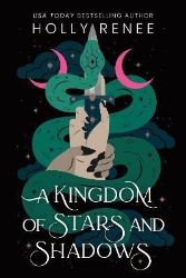 A Kingdom of Stars and Shadows - Holly Renee - Young Adult romantasy Kingdom of Stars and Shadows