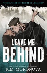 Leave Me Behind - K. M. Moronova - Dark romance v angličtině Leave Me Behind